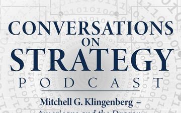 Conversations on Strategy Podcast – Ep 28 – Mitchell G. Klingenberg – Americans and the Dragon: Lessons in Coalition Warfighting from the Boxer Uprising