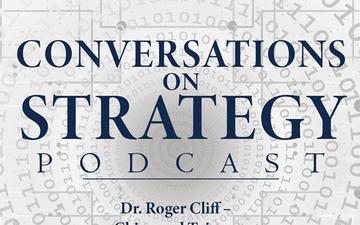 Conversations on Strategy Podcast – Ep 2 – Dr. Roger Cliff – Broken Nest - China and Taiwan (Part 2