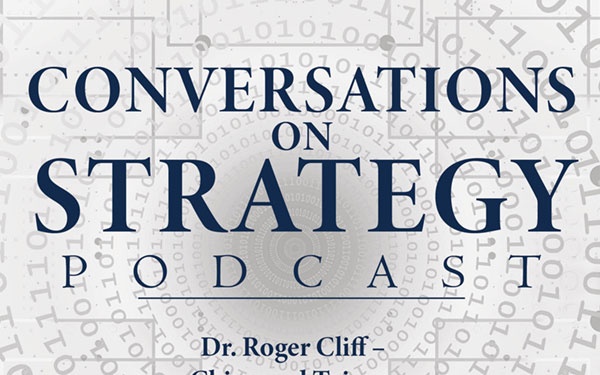 Conversations on Strategy Podcast – Ep 2 – Dr. Roger Cliff – Broken Nest - China and Taiwan (Part 2