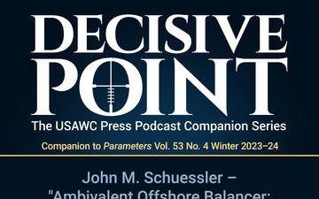 Decisive Point Podcast – Ep 4-28 – John M. Schuessler – “Ambivalent Balancer in the Middle East and Beyond”