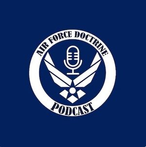 Air Force Doctrine Podcast: Deciphering Doctrine - Ep 15 - VCSAF GEN. SLIFE explains the biggest changes to the AF since its inception: ATFs, AFFORGEN, MCA, and the Strategic Environment
