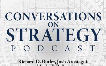 Conversations on Strategy Podcast – Ep 31 – COL Richard D. Butler, Josh Arostegui, and Dr. Luke P. Bellocchi – On “The Strategic Importance of Taiwan to the United States and Its Allies”