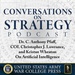 Conversations on Strategy Podcast – Ep 33 – Dr. C. Anthony Pfaff, COL Christopher J. Lowrance and Kristan Wheaton – On Artificial Intelligence