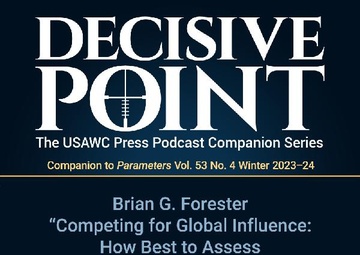 Decisive Point Podcast – Ep 4-31 – Brian G. Forester – “Competing for Global Influence: How Best to Assess Potential Strategic Partners”