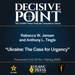 Decisive Point Podcast – Ep 5-1 – Rebecca W. Jensen and Anthony L. Tingle – “Ukraine: The Case for Urgency”