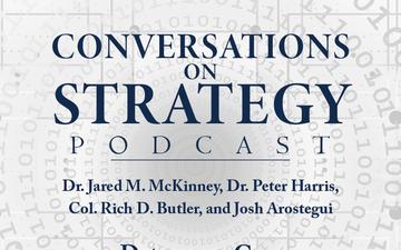 Conversations on Strategy Podcast – Ep 38 – Dr. Jared M. McKinney, Dr. Peter Harris, Col. Rich D. Butler, and Josh Arostegui – Deterrence Gap: Avoiding War in the Taiwan Strait - Part 1