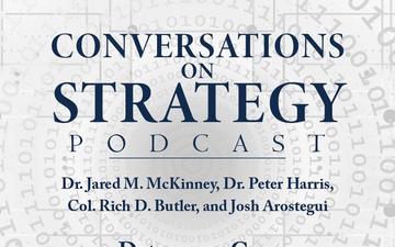 Conversations on Strategy Podcast – Ep 39 – Dr. Jared M. McKinney, Dr. Peter Harris, Col. Rich D. Butler, and Josh Arostegui – Deterrence Gap - Avoiding War in the Taiwan Strait - Part 2