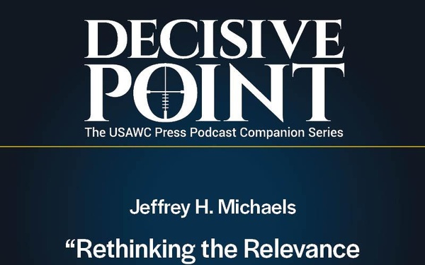 Decisive Point Podcast – Ep 5-3 – Jeffrey H. Michaels – Rethinking the Relevance of Self-Deterrence