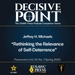 Decisive Point Podcast – Ep 5-3 – Jeffrey H. Michaels – Rethinking the Relevance of Self-Deterrence