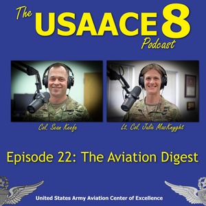 The USAACE-8 Podcast: Episode 22 - The Aviation Digest