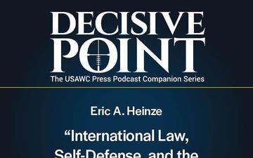 Decisive Point Podcast – Ep 5-7 – Eric A. Heinze – “International Law, Self-Defense, and the Israel-Hamas Conflict”