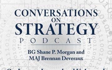 Conversations on Strategy Podcast – Ep 42 – BG Shane P. Morgan and MAJ Brennan Deveraux – On Lessons Learned and Unlearned: The Drivers of US Indirect-Fire Innovation