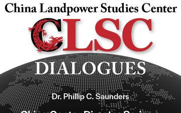 CLSC Dialogues – Ep 6 – Dr. Phillip C. Saunders – China Center Director Series – Center for the Study of Chinese Military Affairs