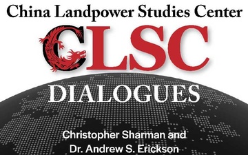 CLSC Dialogues – Ep 7 – Christopher Sharman and Dr. Andrew S. Erickson –  China Center Director Series – China Maritime Studies Institute