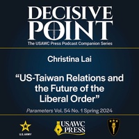 Decisive Point Podcast – Ep 5-9 – Christina Lai – “US-Taiwan Relations and the Future of the Liberal Order”