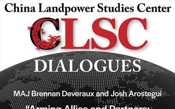 CLSC Dialogues – Ep 10 – MAJ Brennan Deveraux and Josh Arostegui – &quot;Arming Allies and Partners: How Foreign Military Sales Can Change the China Problem&quot;