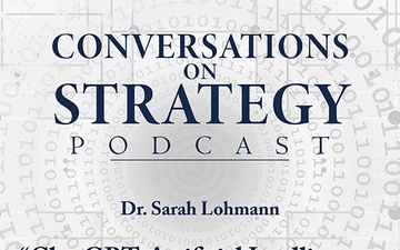 Conversations on Strategy Podcast – Ep 45 – Sarah Lohmann – “ChatGPT, Artificial Intelligence, and the Terrorist Toolbox”