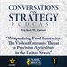 Conversations on Strategy Podcast – Ep 46 – Michael W. Parrott – “Weaponizing Food Insecurity: The Violent Extremist Threat to Precision Agriculture in the United States”