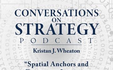 Conversations on Strategy Podcast – Ep 47 – Kristan J. Wheaton – “Spatial Anchors and Dangerous Liaisons: Terrorist Collaboration in an Augmented Age”