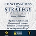 Conversations on Strategy Podcast – Ep 47 – Kristan J. Wheaton – “Spatial Anchors and Dangerous Liaisons: Terrorist Collaboration in an Augmented Age”