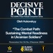 Decisive Point Podcast – Ep 5-15 – Oleh Hukovskyy –“The Combat Path: Sustaining Mental Readiness in Ukrainian Soldiers”