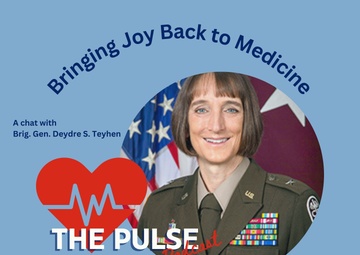 The Pulse - Bringing Joy Back to Medicine; A chat with Brig. Gen. Deydre S. Teyhen