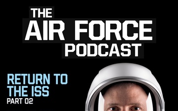 The Air Force Podcast Ep 102 - Return To The ISS with Col Nick Hague Part 02