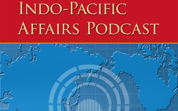 Indo-Pacific Affairs Podcast - Episode 12