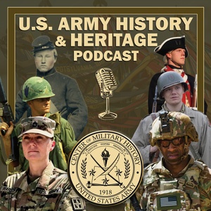 U.S. Army History and Heritage Podcast Season 2 Ep 8