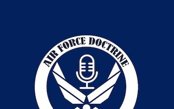 Air Force Doctrine Podcast: Deciphering Doctrine - Ep 27 – Fall ’24 Doctrine Essay Contest Winners