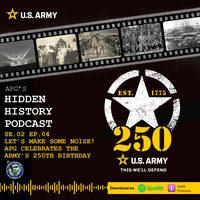 Aberdeen Proving Ground's Hidden History - Season 2 - Episode 4 - "Let's Make Some Noise! APG Celebrates The Army's 250th Birthday!!!