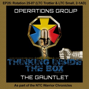 Thinking Inside the Box - The Gauntlet EP25: Rotation 25-07 (LTC Trottier and LTC Small, 2-1 AD) (NTC Warrior Chronicles)
