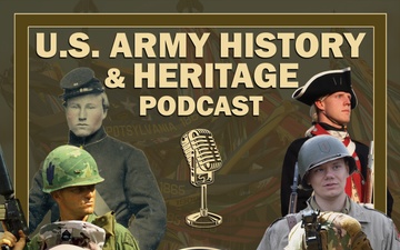 U.S. Army History and Heritage Podcast Season 2 Ep 28