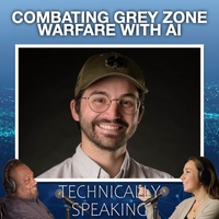 Technically Speaking Podcast - Episode 37 – Combating Grey Zone with AI (Ep. 37)