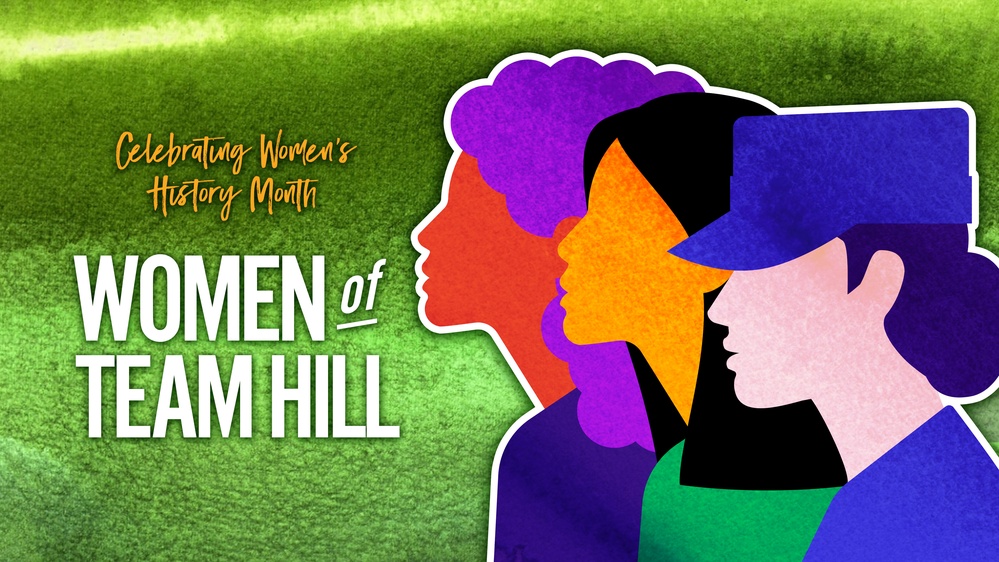Women of Team Hill - Celebrating Women's History Month