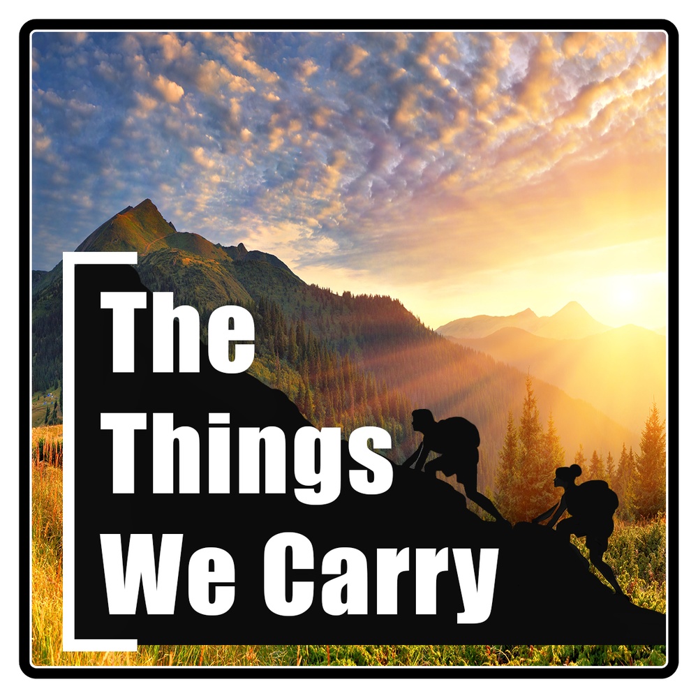 Resiliency, The Things We Carry