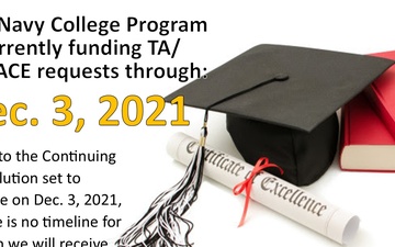 The Navy College Program is currently funding Tuition Assistance and NCPACE requests through Dec. 3, 2021.