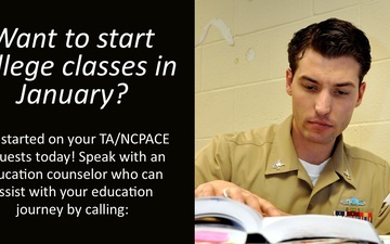 Sailors wanting to start college classes in January should get started on their TA/NCPACE requests