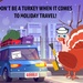 Don&amp;#39;t Be a Turkey When It Comes to Holiday Travel