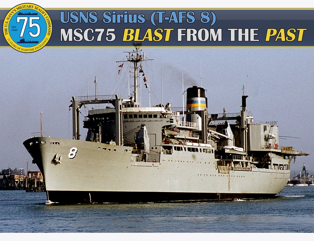 MSC75 Blast From The Past - USNS Sirius (T-AFS 8)