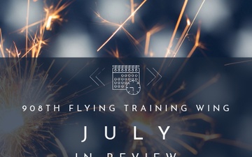 908th FTW July in Review graphic