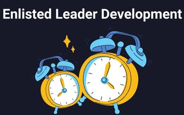 Enlisted Leader Development: Time is Precious, Spend it Wisely!