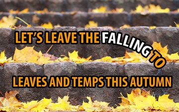 Let's Leave the Falling to Leaves and Temps