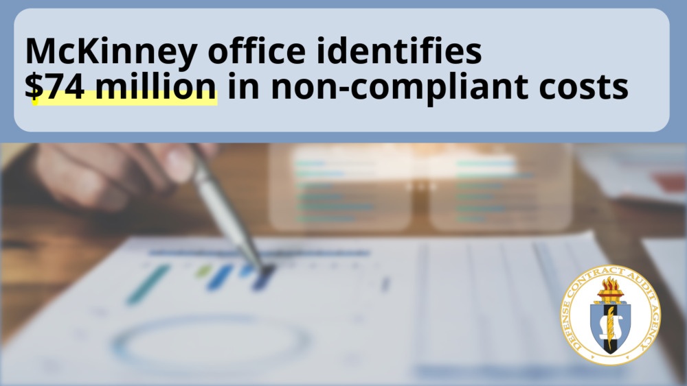 DCAA McKinney office identifies $74 million in non-compliant costs DCAA McKinney office identifies $74 million in non-compliant costs