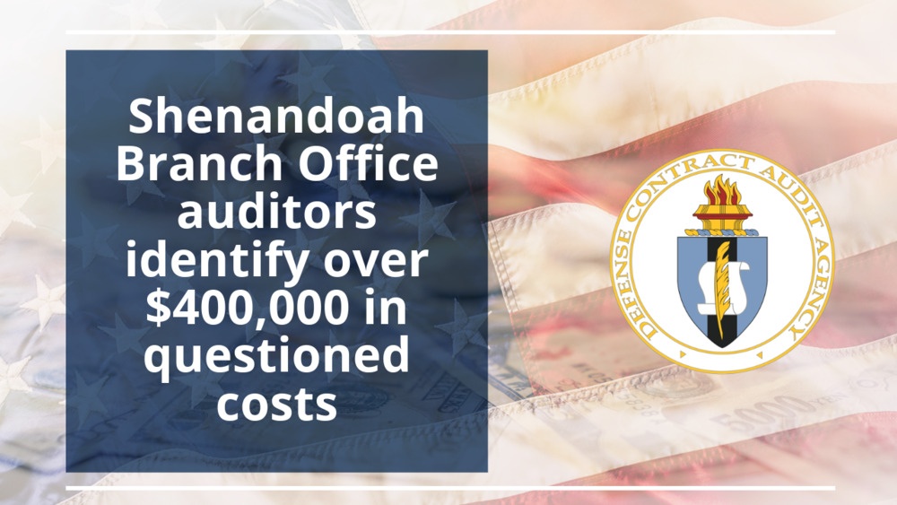 DCAA Shenandoah Branch Office auditors identify over $400,000 in questioned costs