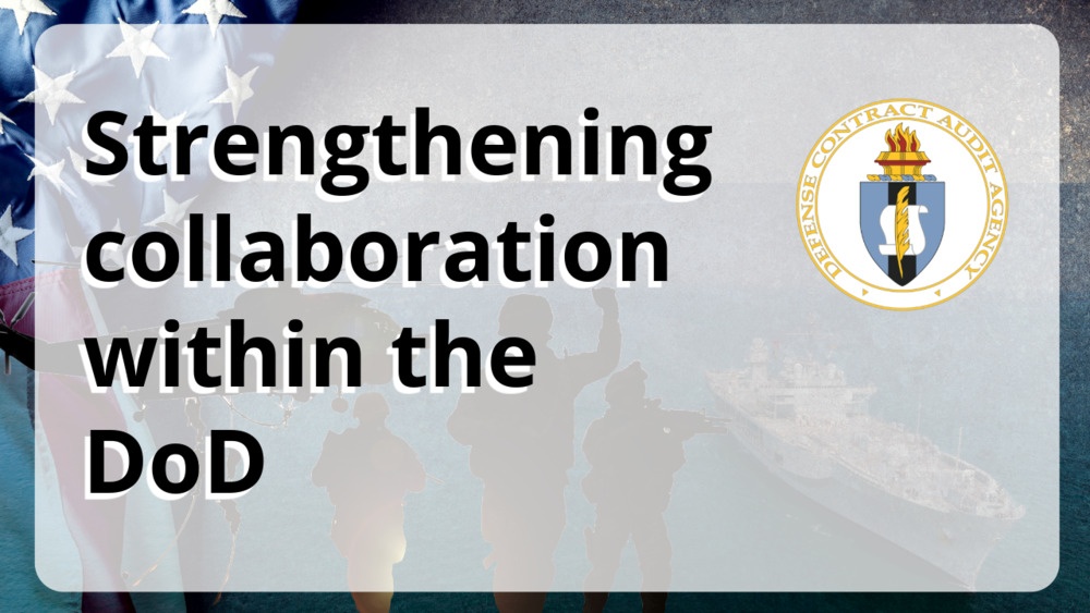 DCAA: Strengthening collaboration within the DoD