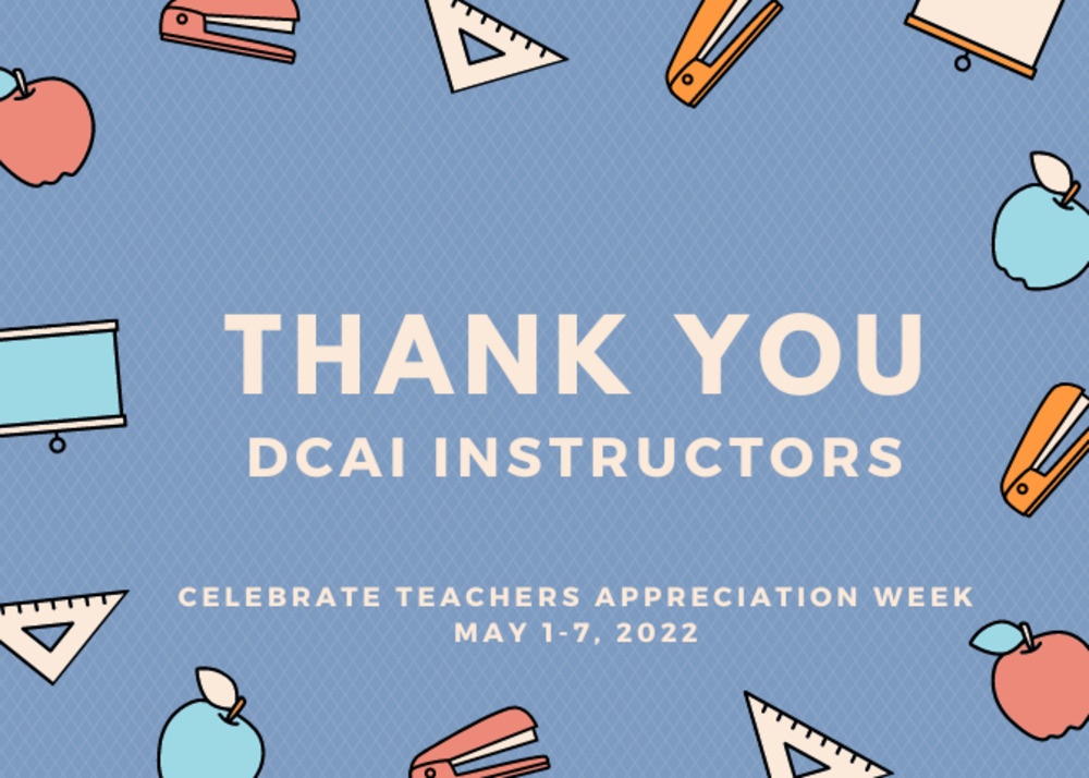Teachers Appreciation Week - Recognizing our DCAI Instructors