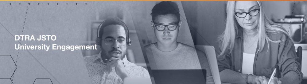 A composite graphic featuring three professionals represents the DTRA Joint Science and Technology Office University Engagement program. A composite graphic featuring three professionals represents the DTRA Joint Science and Technology Office University Engagement program.