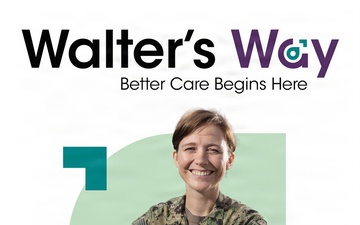 Walter’s Way: A New Path to Easier, More Personal Care at Walter Reed