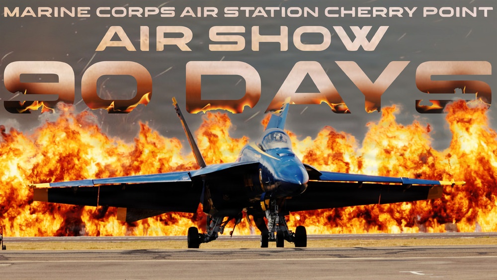 Marine Corps Air Station Cherry Point 2026 Air Show 90 Days